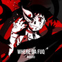 Where da Fuq (Explicit)