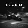 Drill se Dil tak (feat. Ansh Sharma) [Explicit]