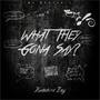 What They Gone Say (Explicit)