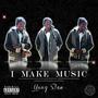 I Make Music (Explicit)