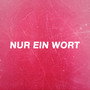 Nur ein Wort