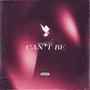 can't be (Explicit)