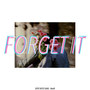 Forget it