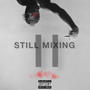 STILL MIXING II THA MIXTAPE (Explicit)