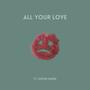 All Your Love (feat. Sophie Hafen)