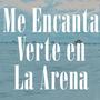 Me encanta verte en la arena (feat. PRADO)