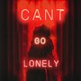 Can't Go Lonely