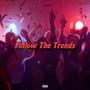 Follow The Trends (feat. King Ed) [Album Version] [Explicit]