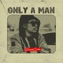 Only a Man
