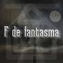 F de fantasma (Explicit)