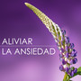 Aliviar la Ansiedad - Encontrar la Serenidad Interior y Sanar el Cuerpo y el Alma con Sonidos de la Naturaleza