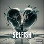 Selfish (feat. SSL JFO) [Explicit]