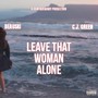 Leave That Woman Alone (feat. C.J. Green) [Explicit]