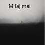 M faj mal (Explicit)