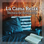 La Cama Relax - Técnica de Relajación, Música Especial, Relajación Más Profunda, Serenidad, Ejercicios de Meditación