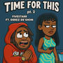 Time For This, Pt. 2 (feat. Derez De’Shon) [Explicit]