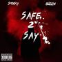 SAFE 2 SAY (Explicit)