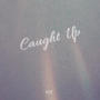 Caught Up (Explicit)