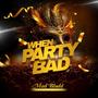When Party Bad (Carnival Soca 2025)