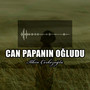 Can Papanın Oğludu