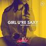 Girl U’re Saxy - Sensual Vocal Edit