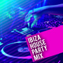Ibiza House Party Mix