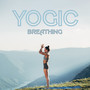 Yogic Breathing: Transform the Way You Breathe In Yoga with Gentle Oriental Melodies