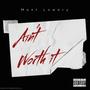 Ain’t Worth It (Explicit)