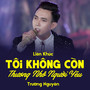 LK Tôi Không Còn Thương Nhớ Người Yêu