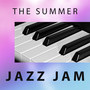 The Summer Jazz Jam – Chilled Music, Mellow Jazz, Summertime Piano, Easy Listening