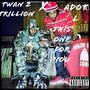 This One For You (feat. Twan 2 Trillion) [Explicit]