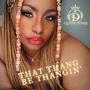 That Thang Be Thangin' (Explicit)