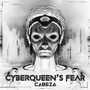 Cyberqueen's Fear