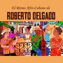 El Ritmo Afro-Cubano de Roberto Delgado