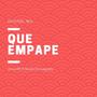 Que Empape (Explicit)