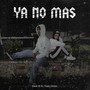 Ya No Más (Explicit)