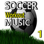 Soccer Workout Music , Vol. 1 (Special Edition)