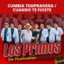 Cumbia Tempranera / Cuando Te Fuiste