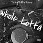 Whole lotta (Explicit)