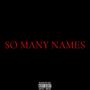 So Many Names (Explicit)