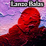 Lanzo Balas (Explicit)