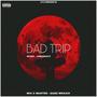 BAD TRIP (Explicit)