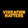 Vibration Matters