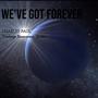 We've Got Forever