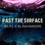 Past the Surface