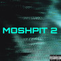 MOSHPIT 2