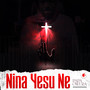 Nina Yesu Ne