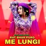 Rat Bhar Puro Me Lungi