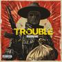 Trouble (Explicit)