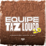 Equipe Taz Louco 2.0 (Explicit)